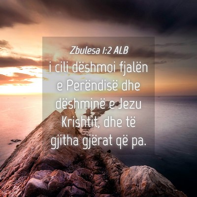 Picture 04 - Zbulesa 1:2 ALB - i cili dëshmoi fjalën e Perëndisë dhe - Bible Verse Picture