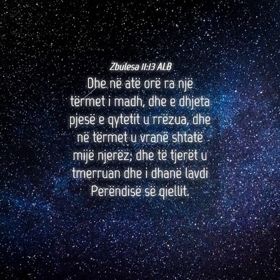 Picture 04 - Zbulesa 11:13 ALB - Dhe në atë orë ra një tërmet i madh, dhe e - Bible Verse Picture