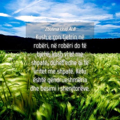 Picture 04 - Zbulesa 13:10 ALB - Kush e çon tjetrin në robëri, në robëri do - Bible Verse Picture