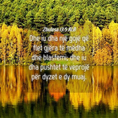 Picture 04 - Zbulesa 13:5 ALB - Dhe iu dha një gojë që flet gjëra të mëdha - Bible Verse Picture