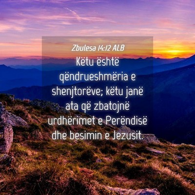 Picture 04 - Zbulesa 14:12 ALB - Këtu është qëndrueshmëria e shenjtorëve; - Bible Verse Picture