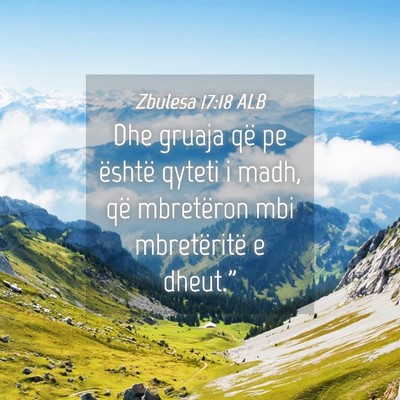 Picture 04 - Zbulesa 17:18 ALB - Dhe gruaja që pe është qyteti i madh, që - Bible Verse Picture