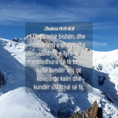 Picture 04 - Zbulesa 19:19 ALB - Dhe pashë bishën, dhe mbretërit e dheut, dhe - Bible Verse Picture
