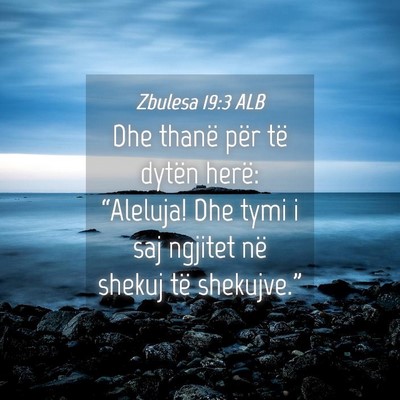 Picture 04 - Zbulesa 19:3 ALB - Dhe thanë për të dytën herë: “Aleluja! Dhe - Bible Verse Picture
