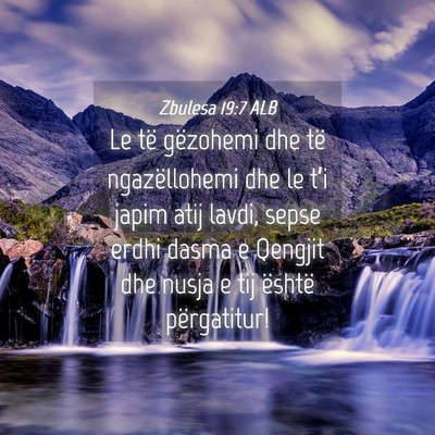 Picture 04 - Zbulesa 19:7 ALB - Le të gëzohemi dhe të ngazëllohemi dhe le - Bible Verse Picture