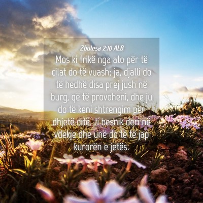 Picture 04 - Zbulesa 2:10 ALB - Mos ki frikë nga ato për të cilat do të - Bible Verse Picture
