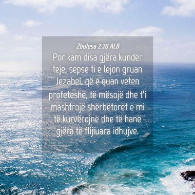 Picture 04 - Zbulesa 2:20 ALB - Por kam disa gjëra kundër teje, sepse ti e - Bible Verse Picture