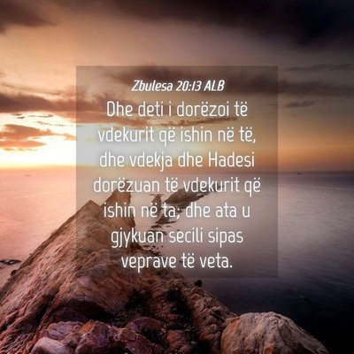 Picture 04 - Zbulesa 20:13 ALB - Dhe deti i dorëzoi të vdekurit që ishin në - Bible Verse Picture