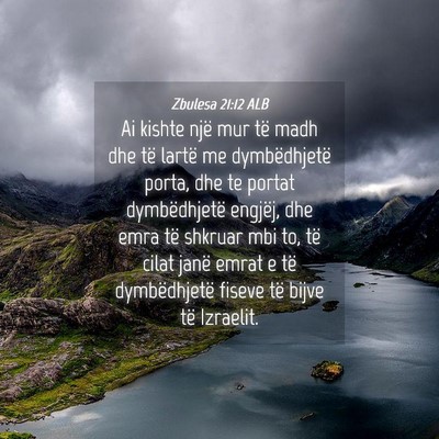 Picture 04 - Zbulesa 21:12 ALB - Ai kishte një mur të madh dhe të lartë me - Bible Verse Picture