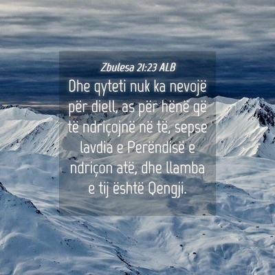 Picture 04 - Zbulesa 21:23 ALB - Dhe qyteti nuk ka nevojë për diell, as për - Bible Verse Picture