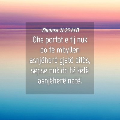 Picture 04 - Zbulesa 21:25 ALB - Dhe portat e tij nuk do të mbyllen asnjëherë - Bible Verse Picture