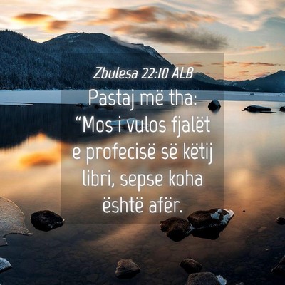 Picture 04 - Zbulesa 22:10 ALB - Pastaj më tha: “Mos i vulos fjalët e - Bible Verse Picture