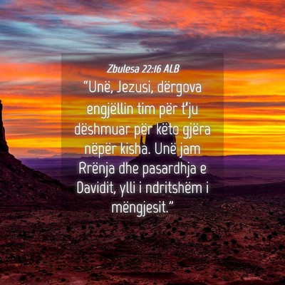 Picture 04 - Zbulesa 22:16 ALB - “Unë, Jezusi, dërgova engjëllin tim për - Bible Verse Picture
