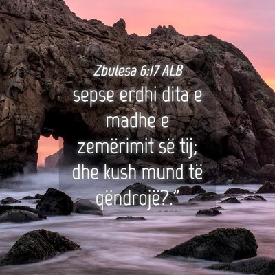 Picture 04 - Zbulesa 6:17 ALB - sepse erdhi dita e madhe e zemërimit së tij; - Bible Verse Picture