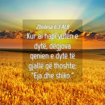 Picture 04 - Zbulesa 6:3 ALB - Kur ai hapi vulën e dytë, dëgjova qenien e - Bible Verse Picture