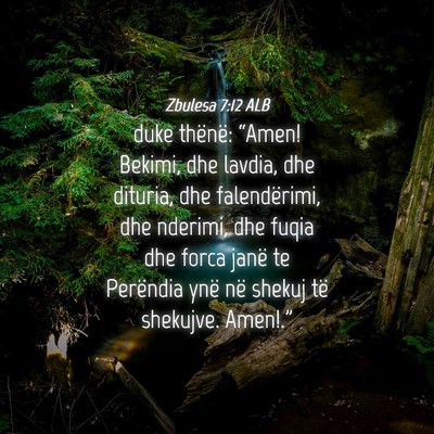 Picture 04 - Zbulesa 7:12 ALB - duke thënë: “Amen! Bekimi, dhe lavdia, dhe - Bible Verse Picture