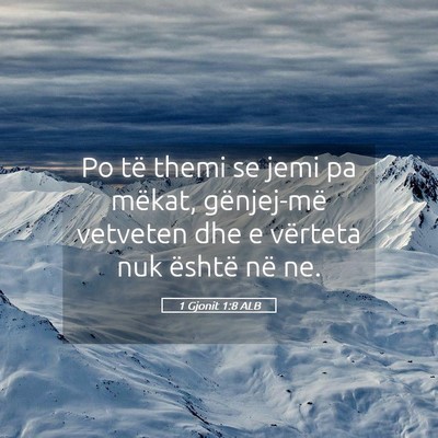 Picture 05 - 1 Gjonit 1:8 ALB - Po të themi se jemi pa mëkat, gënjej-më - Bible Verse Picture