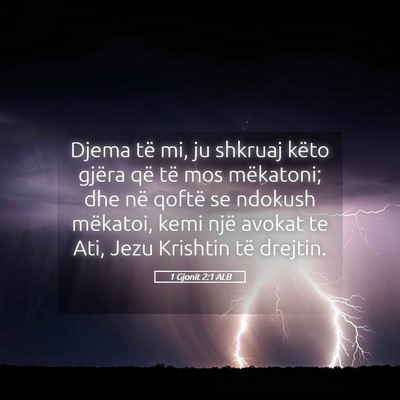 Picture 05 - 1 Gjonit 2:1 ALB - Djema të mi, ju shkruaj këto gjëra që të mos - Bible Verse Picture