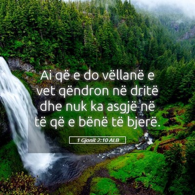 Picture 05 - 1 Gjonit 2:10 ALB - Ai që e do vëllanë e vet qëndron në dritë - Bible Verse Picture