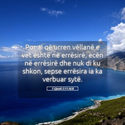 Picture 05 - 1 Gjonit 2:11 ALB - Por ai që urren vëllanë e vet është në - Bible Verse Picture