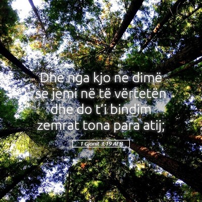 Picture 05 - 1 Gjonit 3:19 ALB - Dhe nga kjo ne dimë se jemi në të vërtetën - Bible Verse Picture
