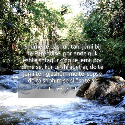 Picture 05 - 1 Gjonit 3:2 ALB - Shumë të dashur, tani jemi bij të Perëndisë, - Bible Verse Picture