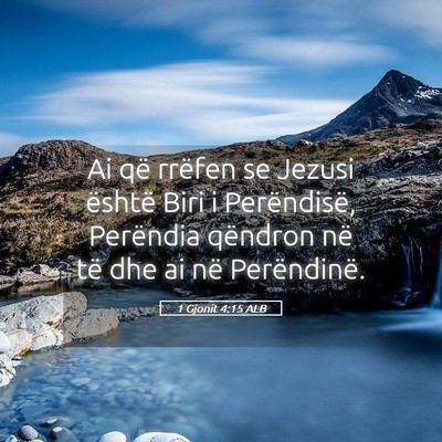 Picture 05 - 1 Gjonit 4:15 ALB - Ai që rrëfen se Jezusi është Biri i - Bible Verse Picture