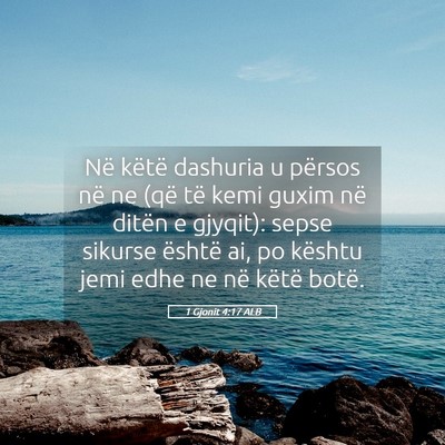 Picture 05 - 1 Gjonit 4:17 ALB - Në këtë dashuria u përsos në ne (që të - Bible Verse Picture