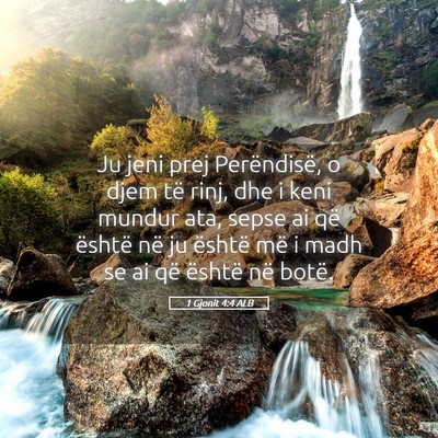 Picture 05 - 1 Gjonit 4:4 ALB - Ju jeni prej Perëndisë, o djem të rinj, dhe i - Bible Verse Picture