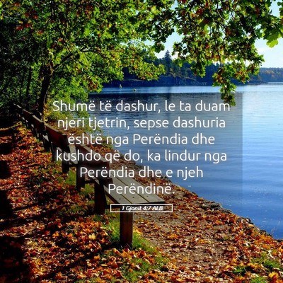 Picture 05 - 1 Gjonit 4:7 ALB - Shumë të dashur, le ta duam njeri tjetrin, - Bible Verse Picture