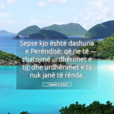 Picture 05 - 1 Gjonit 5:3 ALB - Sepse kjo është dashuria e Perëndisë: që ne - Bible Verse Picture