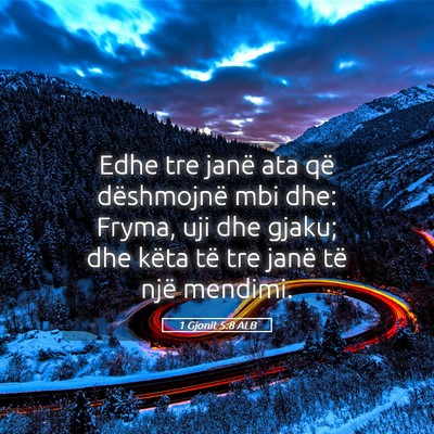 Picture 05 - 1 Gjonit 5:8 ALB - Edhe tre janë ata që dëshmojnë mbi dhe: - Bible Verse Picture