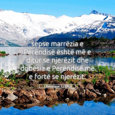 Picture 05 - 1 Korintasve 1:25 ALB - sepse marrëzia e Perëndisë është më e ditur - Bible Verse Picture