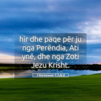 Picture 05 - 1 Korintasve 1:3 ALB - hir dhe paqe për ju nga Perëndia, Ati ynë, dhe - Bible Verse Picture
