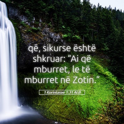 Picture 05 - 1 Korintasve 1:31 ALB - që, sikurse është shkruar: “Ai që mburret, - Bible Verse Picture