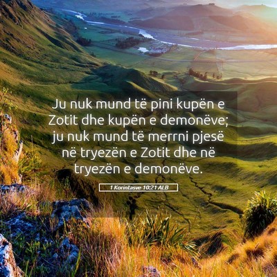 Picture 05 - 1 Korintasve 10:21 ALB - Ju nuk mund të pini kupën e Zotit dhe kupën e - Bible Verse Picture