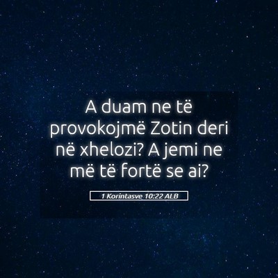 Picture 05 - 1 Korintasve 10:22 ALB - A duam ne të provokojmë Zotin deri në xhelozi? - Bible Verse Picture