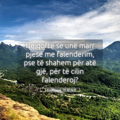 Picture 05 - 1 Korintasve 10:30 ALB - Në qoftë se unë marr pjesë me falenderim, pse - Bible Verse Picture