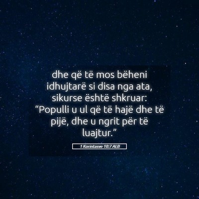 Picture 05 - 1 Korintasve 10:7 ALB - dhe që të mos bëheni idhujtarë si disa nga - Bible Verse Picture
