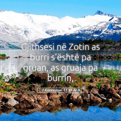 Picture 05 - 1 Korintasve 11:11 ALB - Gjithsesi në Zotin as burri s’është pa - Bible Verse Picture