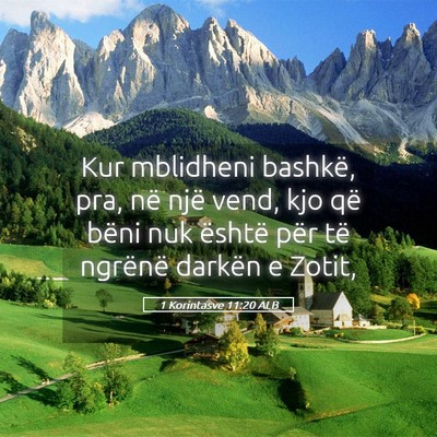 Picture 05 - 1 Korintasve 11:20 ALB - Kur mblidheni bashkë, pra, në një vend, kjo - Bible Verse Picture