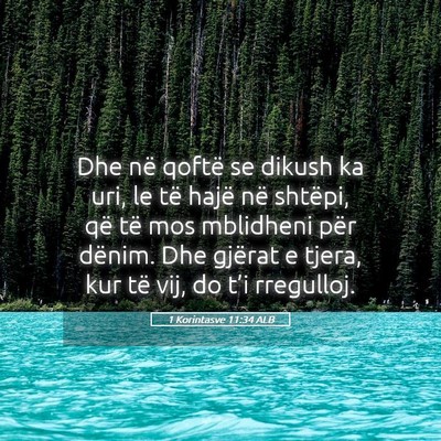 Picture 05 - 1 Korintasve 11:34 ALB - Dhe në qoftë se dikush ka uri, le të hajë në - Bible Verse Picture