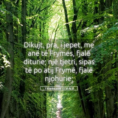 Picture 05 - 1 Korintasve 12:8 ALB - Dikujt, pra, i jepet, me anë të Frymës, fjalë - Bible Verse Picture