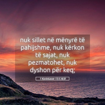 Picture 05 - 1 Korintasve 13:5 ALB - nuk sillet në mënyrë të pahijshme, nuk - Bible Verse Picture