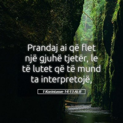 Picture 05 - 1 Korintasve 14:13 ALB - Prandaj ai që flet një gjuhë tjetër, le të - Bible Verse Picture