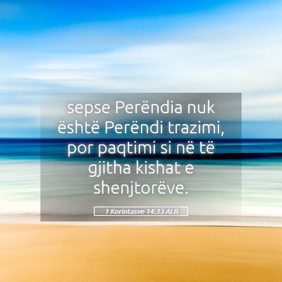 Picture 05 - 1 Korintasve 14:33 ALB - sepse Perëndia nuk është Perëndi trazimi, por - Bible Verse Picture