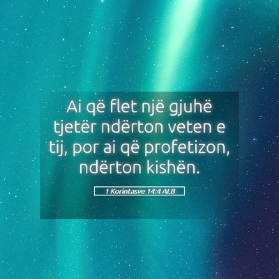 Picture 05 - 1 Korintasve 14:4 ALB - Ai që flet një gjuhë tjetër ndërton veten e - Bible Verse Picture