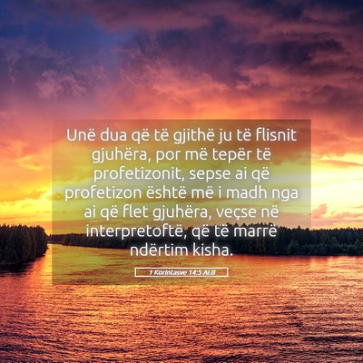 Picture 05 - 1 Korintasve 14:5 ALB - Unë dua që të gjithë ju të flisnit gjuhëra, - Bible Verse Picture