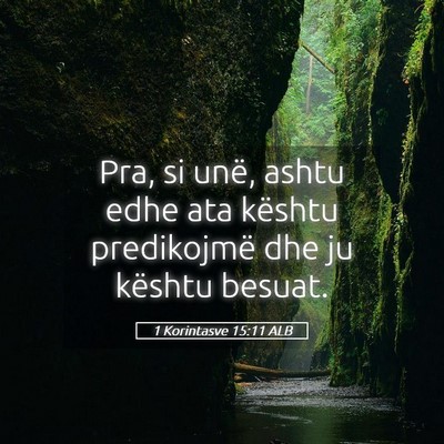 Picture 05 - 1 Korintasve 15:11 ALB - Pra, si unë, ashtu edhe ata kështu predikojmë - Bible Verse Picture