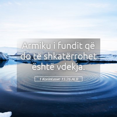 Picture 05 - 1 Korintasve 15:26 ALB - Armiku i fundit që do të shkatërrohet është - Bible Verse Picture